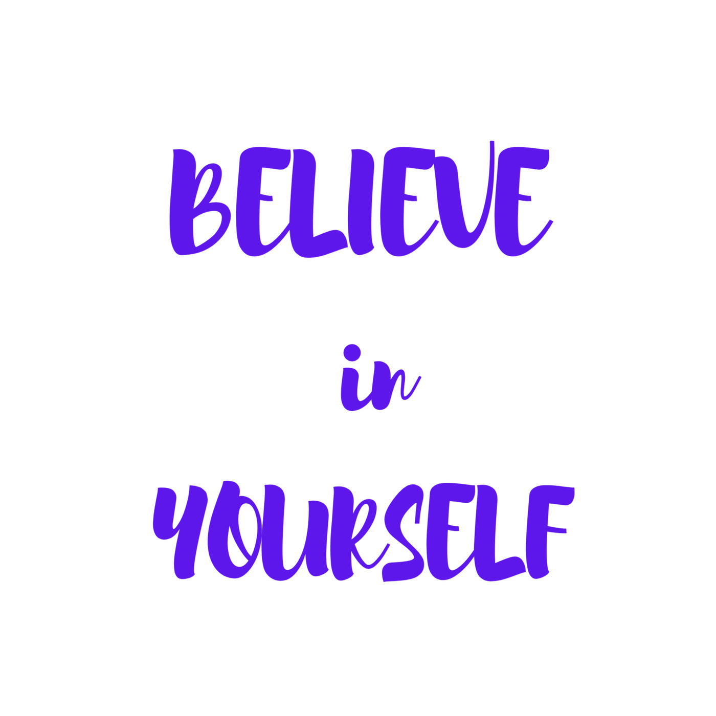 Believe In Yourself